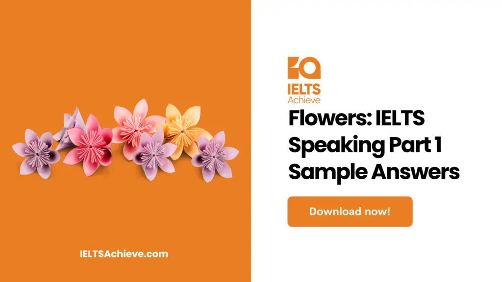 Flowers: IELTS Speaking Part 1 Sample Answers