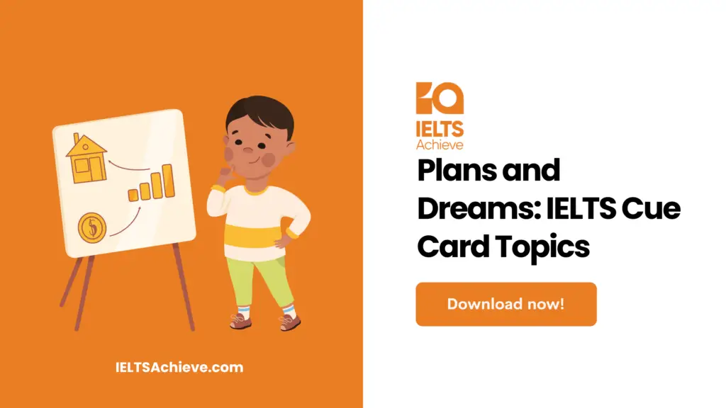 Plans and Dreams: IELTS Cue Card Topics