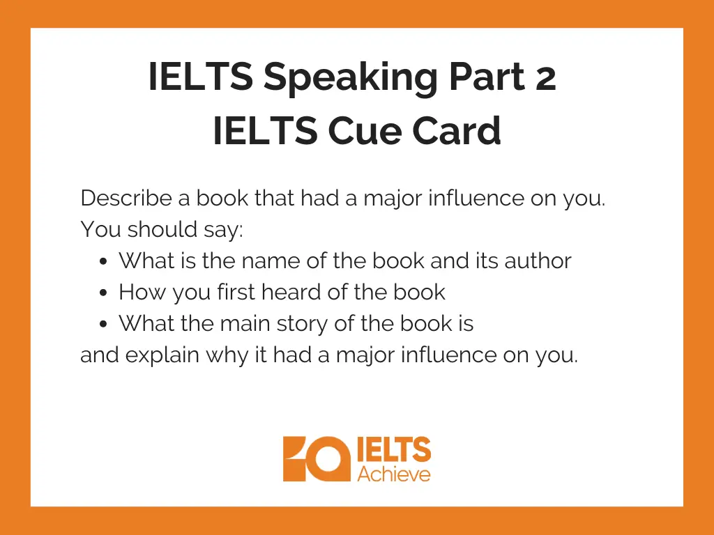 Describe a book that had a major influence on you. IELTS Speaking Part 2 IELTS Cue Card