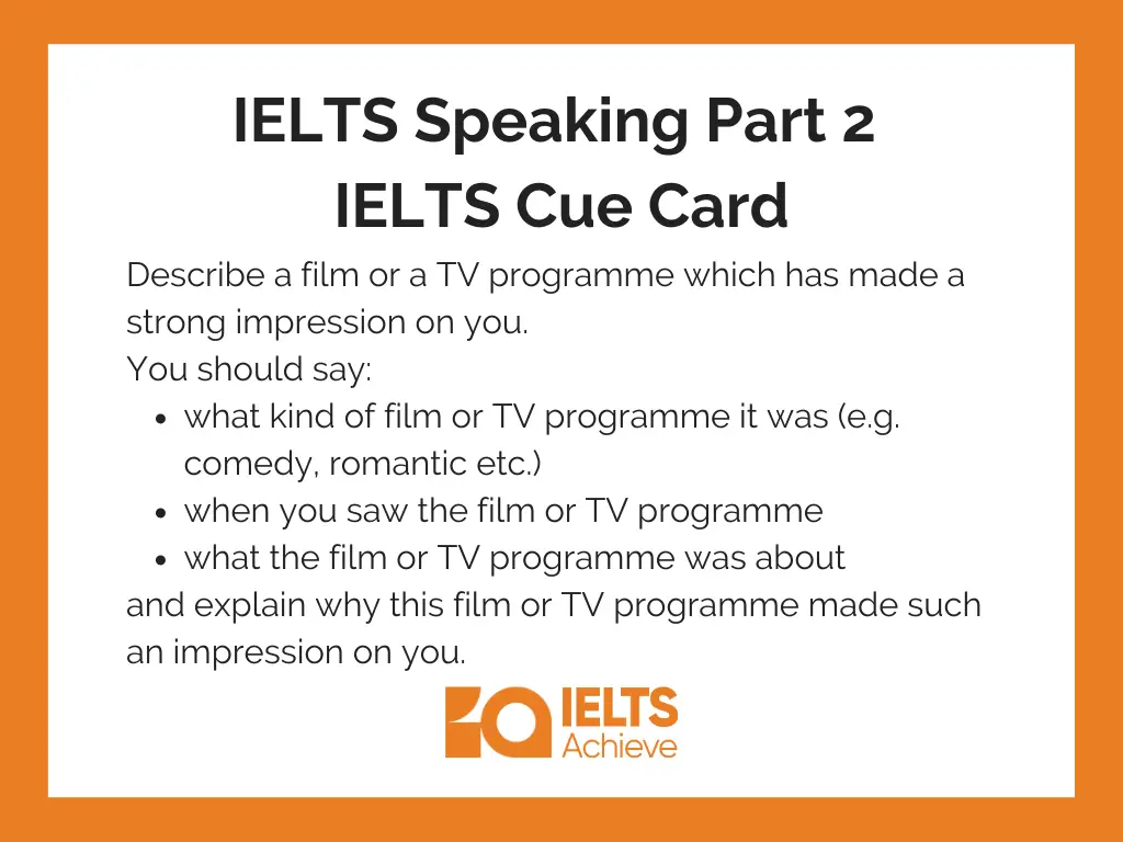 Describe a film or a TV programme which has made a strong impression on you. | IELTS Speaking Part 2: IELTS Cue Answer