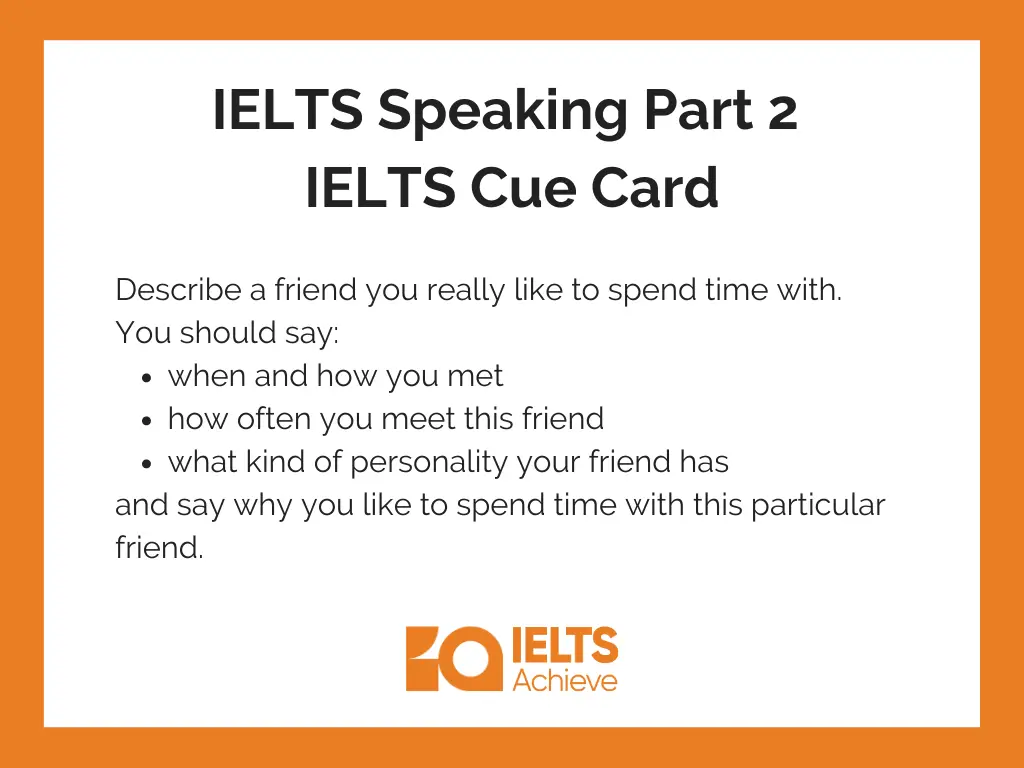 Describe a friend you really like to spend time with. | IELTS Speaking Part 2: IELTS Cue Answer