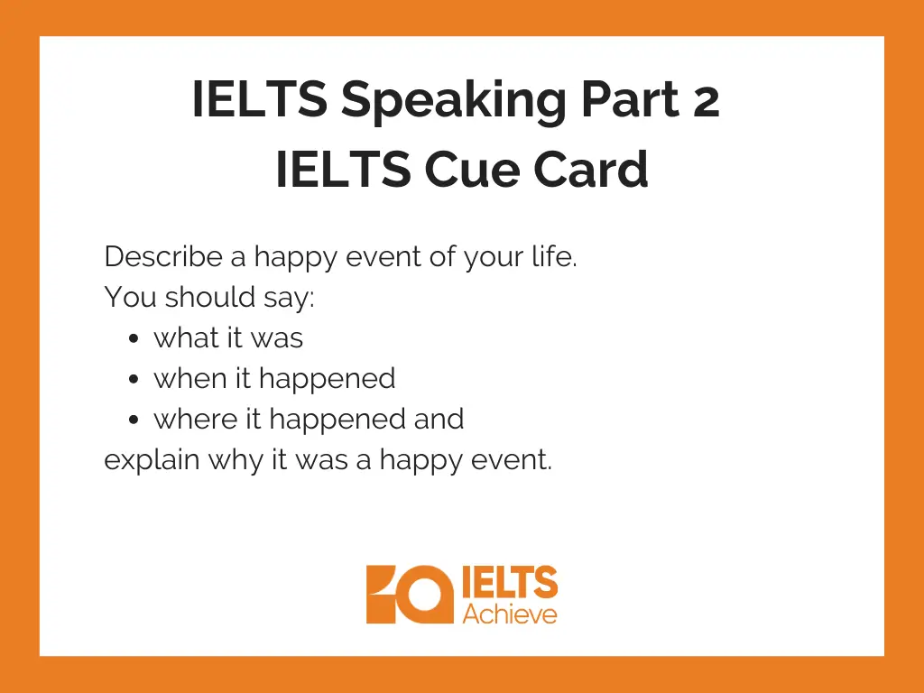 Describe a happy event of your life. | IELTS Speaking Part 2: IELTS Cue Answer