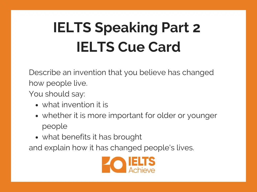 Describe an invention that you believe has changed how people live. | IELTS Speaking Part 2: IELTS Cue Answer