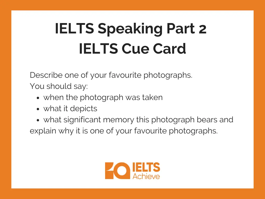 Describe one of your favourite photographs. | IELTS Speaking Part 2: IELTS Cue Answer